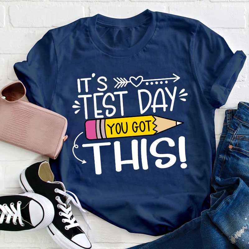 It's Test Day You Got This T-Shirt