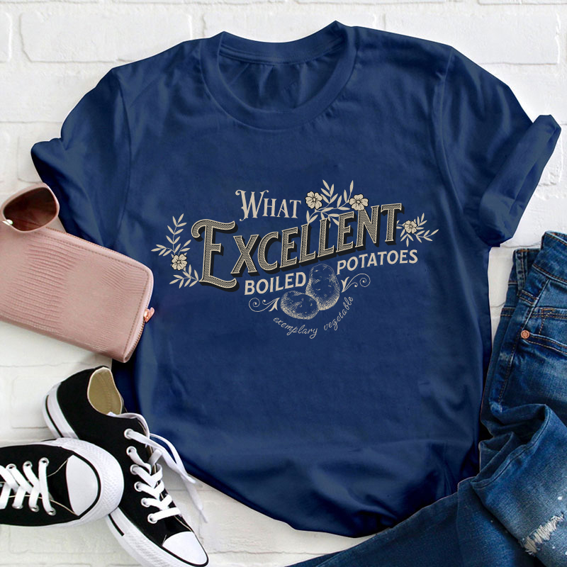 Pride And Prejudice What Excellent Boiled Potatoes Teacher T-Shirt