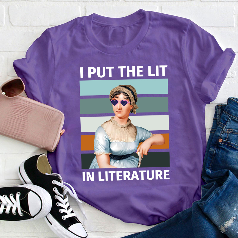 I Put The Lit in Literature Jane Austen Teacher T-Shirt