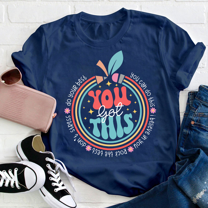 Trust Yourself You Got This Teacher T-Shirt