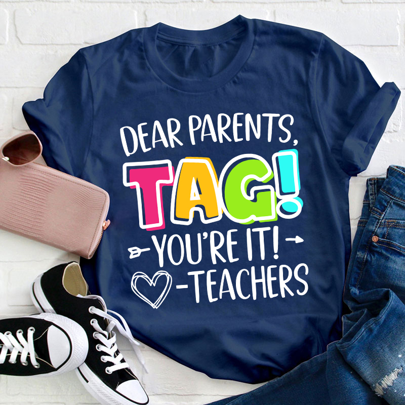 Dear Parents Tag Teacher T-Shirt