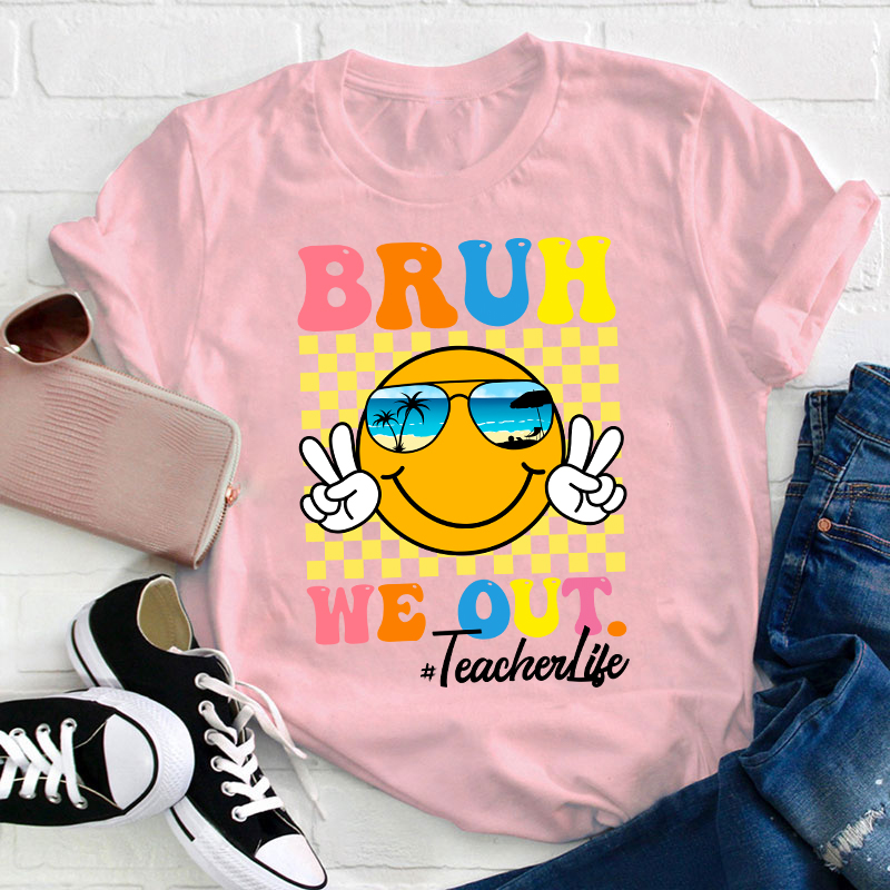 Checkerboard Bruh We Out Teacher T-Shirt