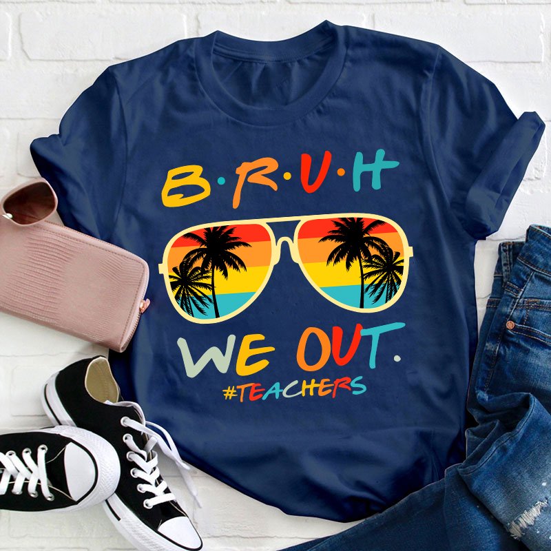 Teachers Summer Bruh We Out Teacher T-Shirt