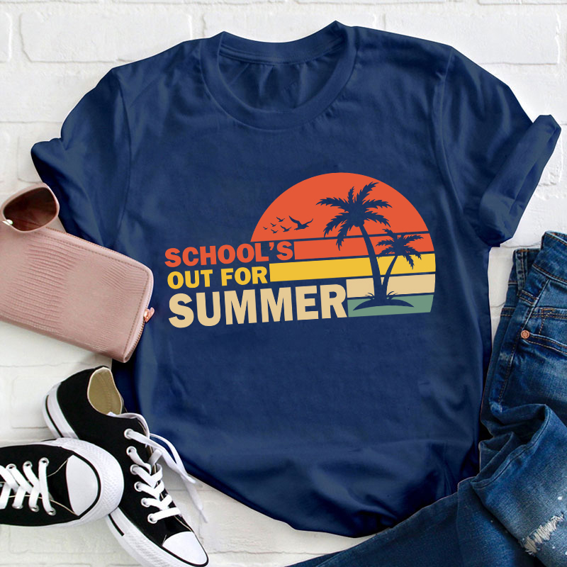 Summer Time School's Out For Summer Teacher T-Shirt