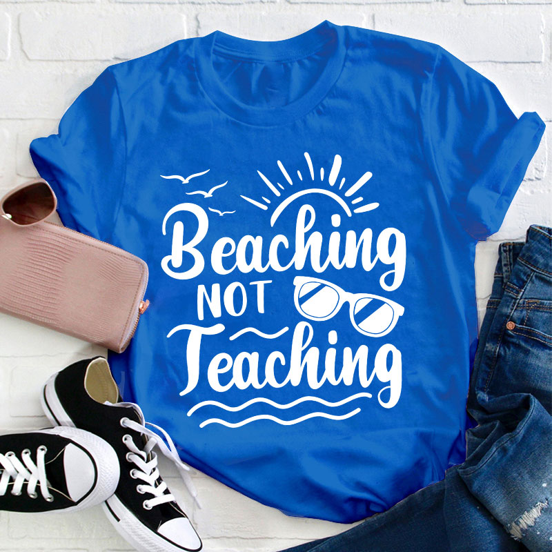 Summer Beaching Not Teaching Teacher T-Shirt