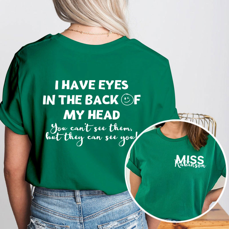 Personalized I Have Eyes In The Back Of My Head Teacher Two Sided T-Shirt