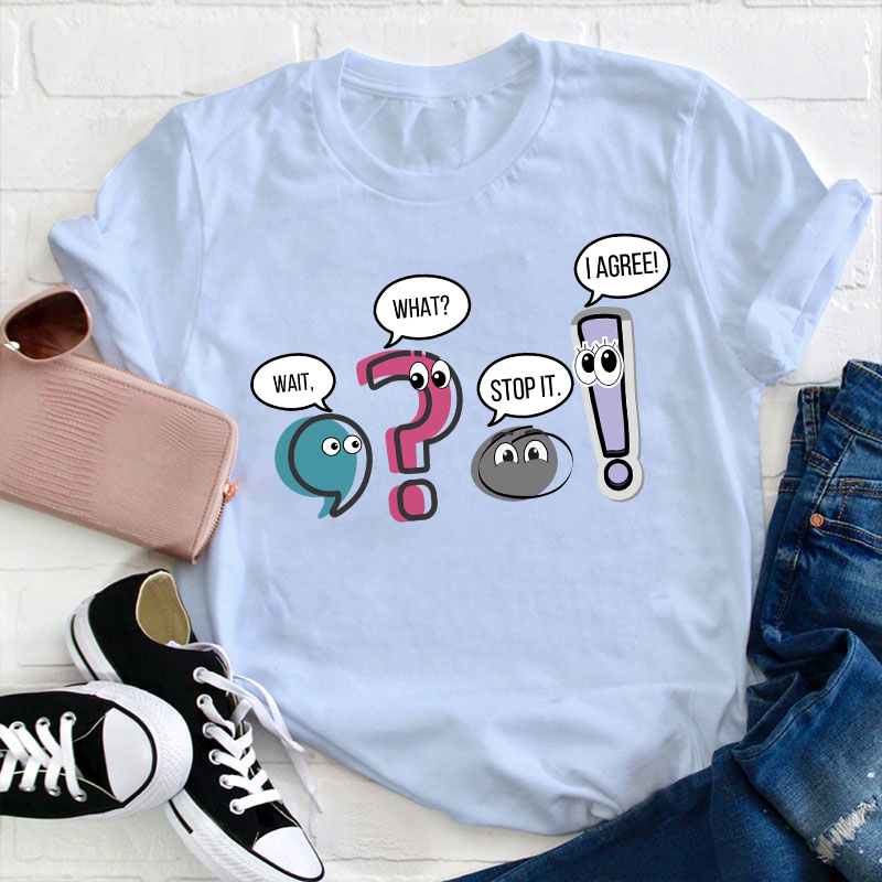 Grammar Wait What Stop It I Agree Teacher T-Shirt
