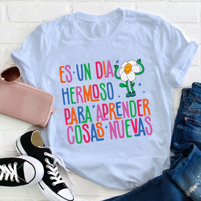 Es Un Dia Hermoso Para Aprender Cosas Nuevas Spanish Teacher T-Shirt