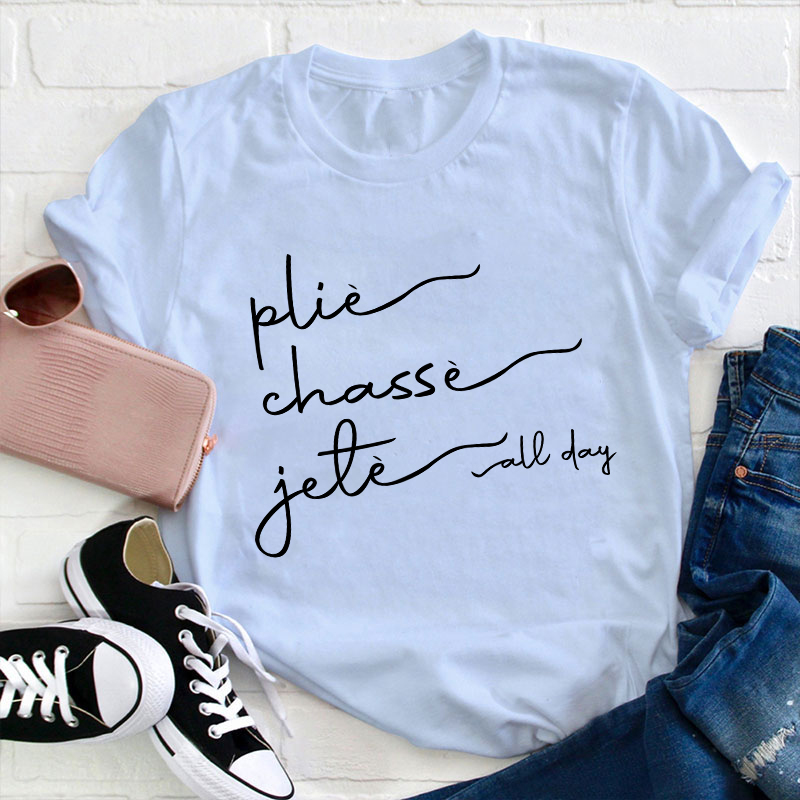 Plie Chasse Jete Dance Teacher T-Shirt