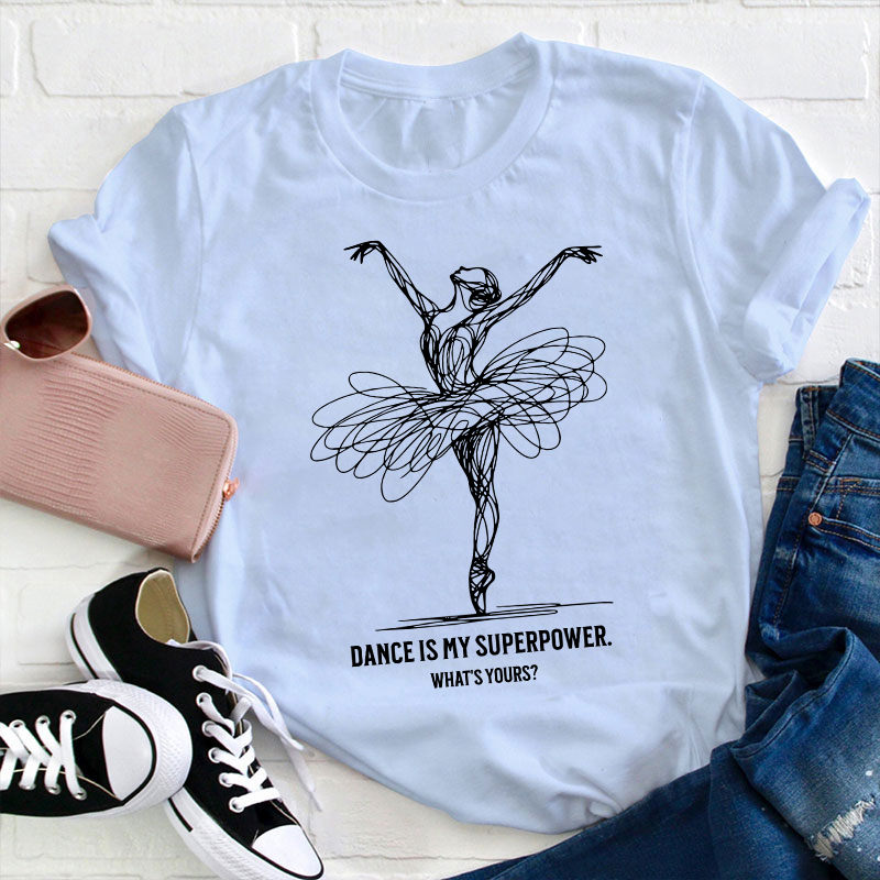 Dance Is My Superpower Teacher T-Shirt Sale-Teachersgram