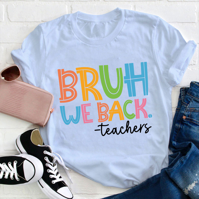 Personalized Bruh We Back Teacher T-Shirt