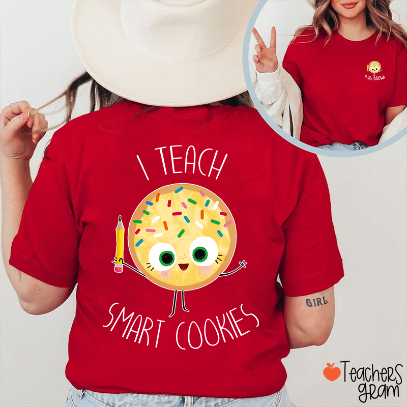 Personalized Name I Teach Smart Cookies Teacher Two Sided T-Shirt