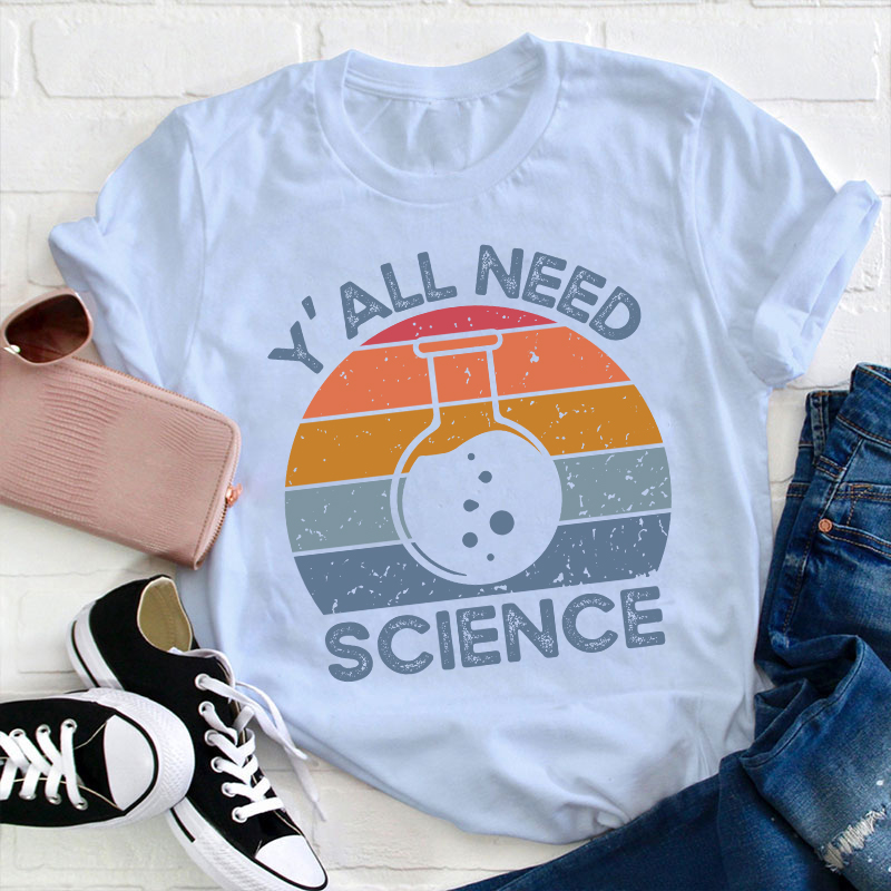 Y'all Need Science Bruh Teacher T-Shirt