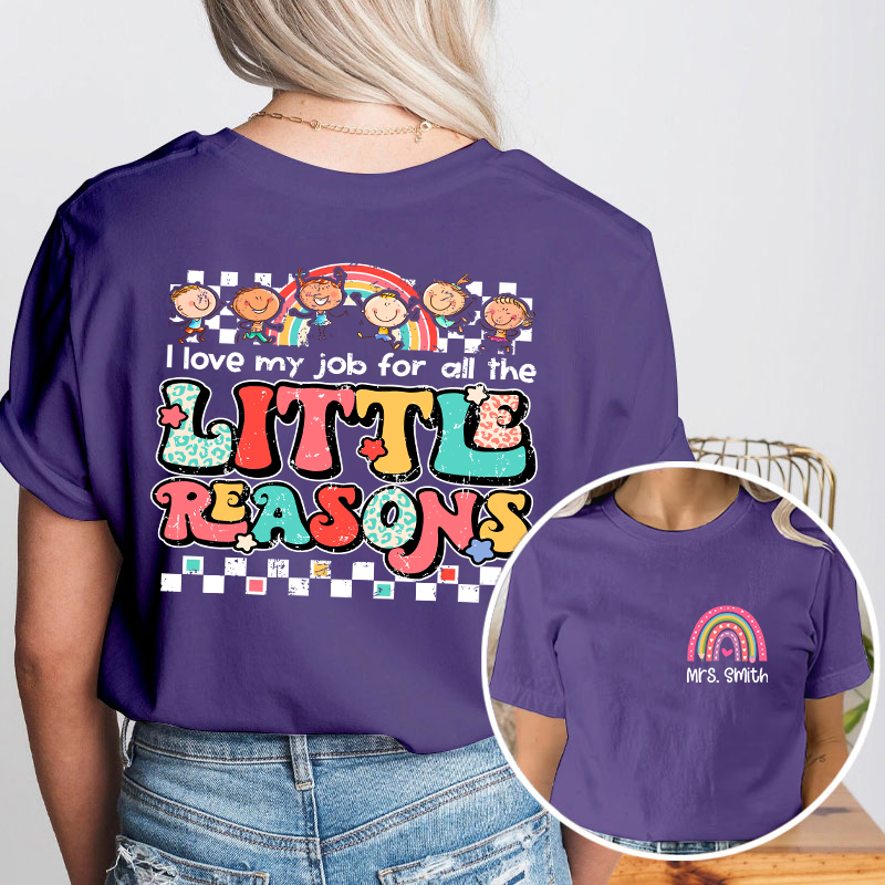 Personalized Teacher's Name Rainbow Icon I Love My Job For All The Little Reasons Teacher Two Sided T-Shirt