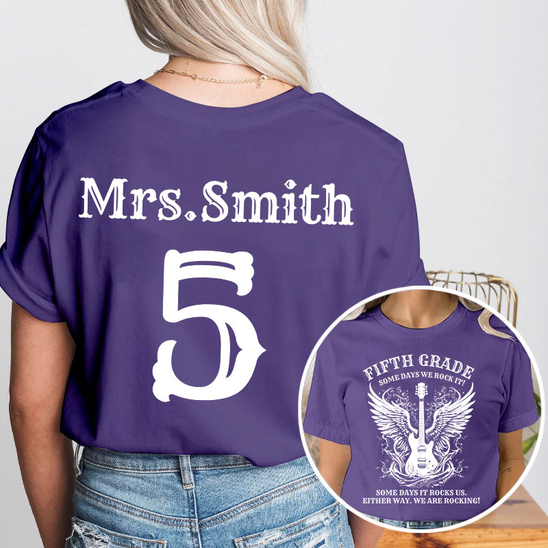 Personalized Name And Grade Some Days We Rock It Teacher Two Sided T-Shirt
