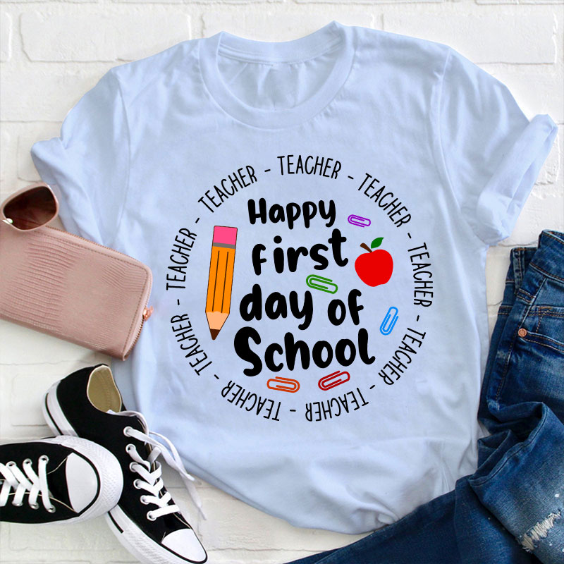 Happy First Day Of School Teacher T-Shirt