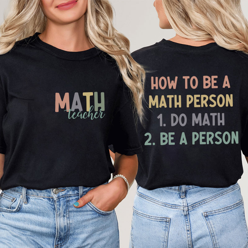 How To Be A Math Person Teacher Two Sided T-Shirt
