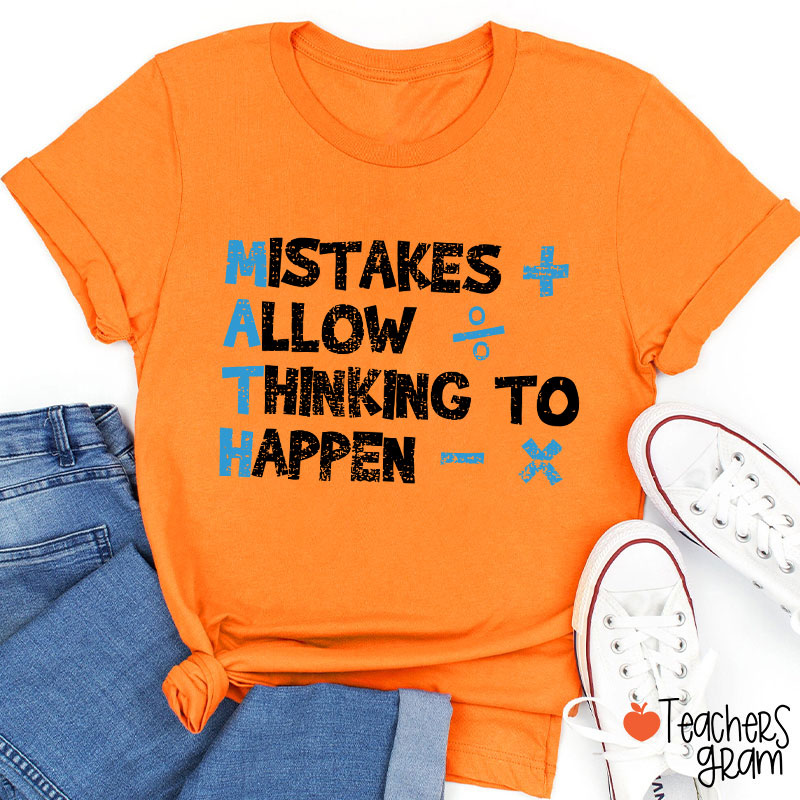 Mistakes Allow Thinking To Happen Math Teacher T-Shirt