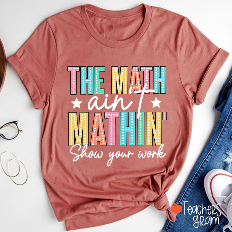 The Math Aint Mathin Light Strip Letter Design Teacher T-Shirt