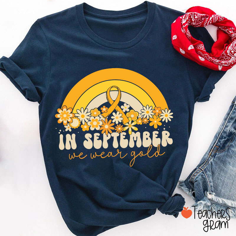 Gold Rainbow In September We Wear Gold Teacher T-Shirt