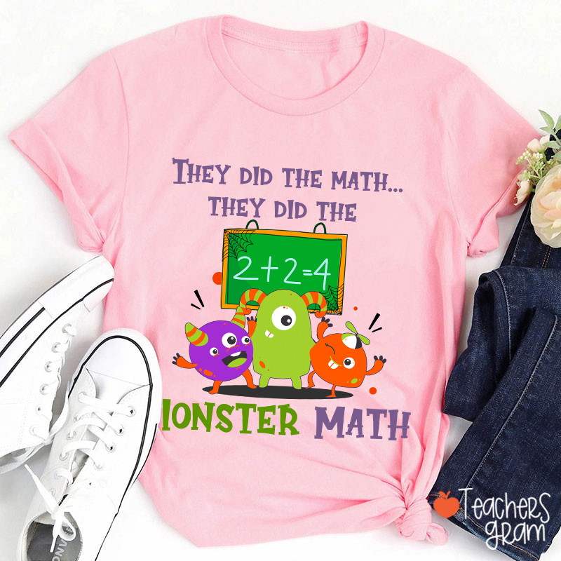 They Did The Math They Did The Monster Math Halloween Teacher T-Shirt