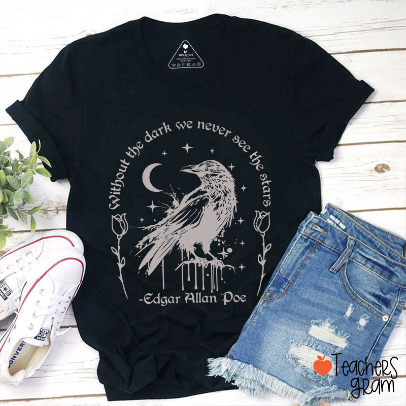 Without The Dark We Never See The Stars Teacher T-Shirt Sale-Teachersgram