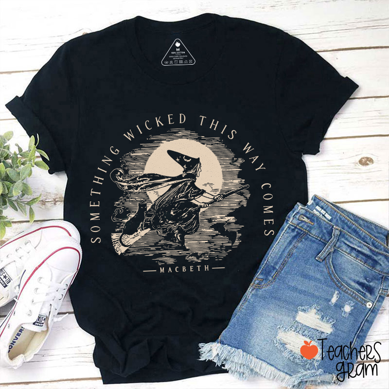 Something Wicked This Way Comes Teacher T-Shirt