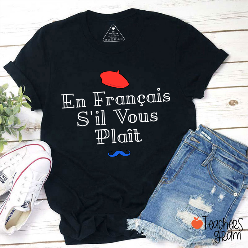 En Francais S'il Vous Plait French Teacher T-Shirt