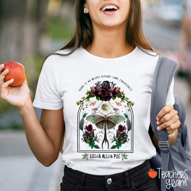 There Is No Beauty Without Some Strangeness Teacher T-Shirt