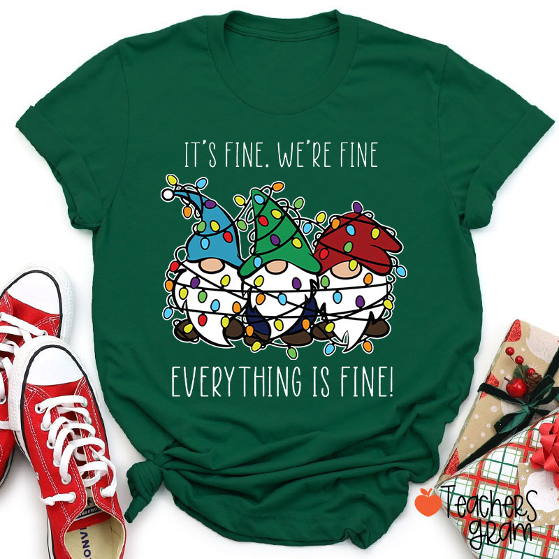 Everything Is Fine Teacher T-Shirt