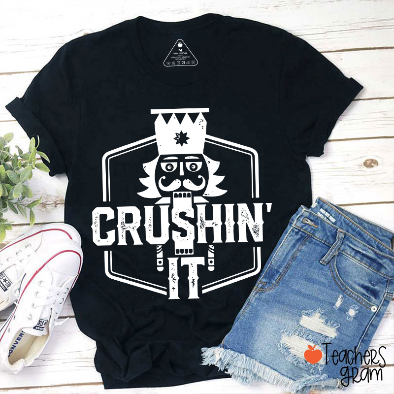 Crushin' It Nutcracker Christmas Dance Teacher T-Shirt