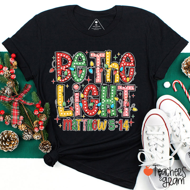 Be The Light Teacher T-Shirt