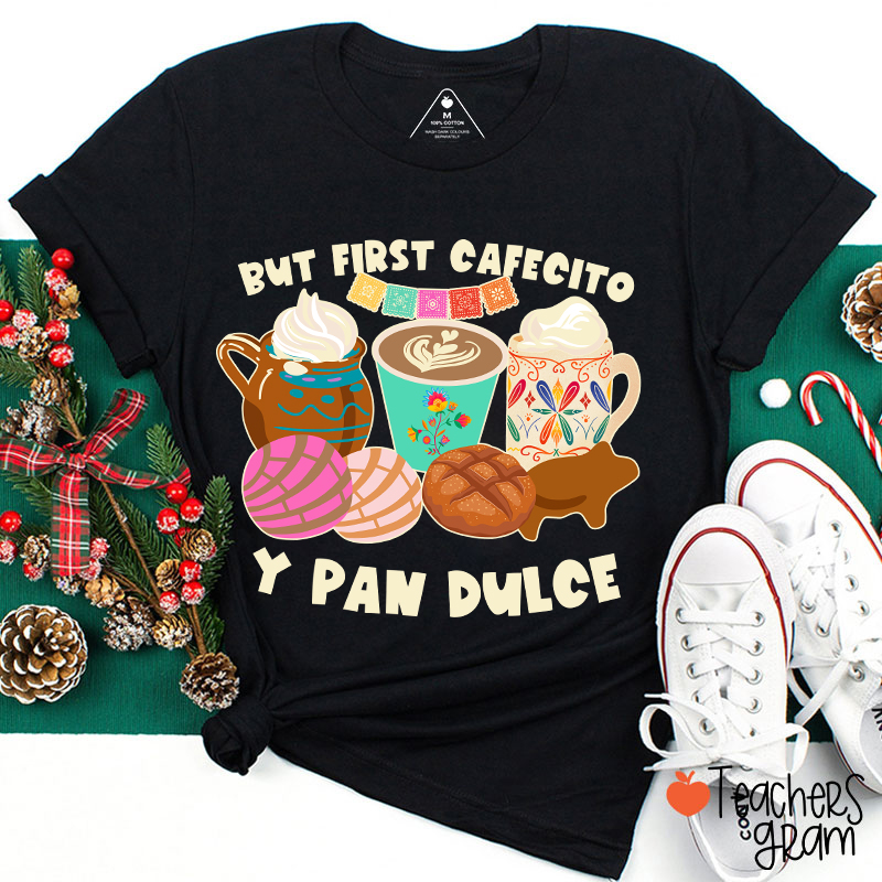 But First Cafecito Y Pan Dulce Spanish Teacher T-Shirt