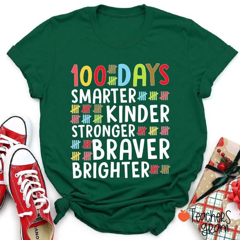 100 Days Smarter Kinder Stronger Braver Brighter Teacher T-Shirt
