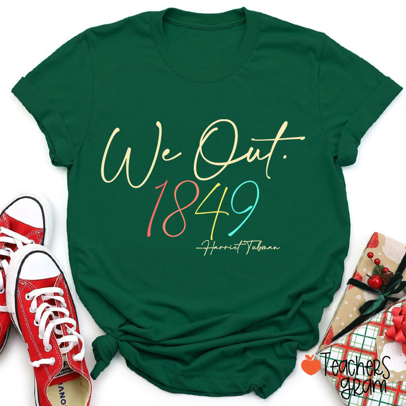 We Out 1849 Teacher T-Shirt