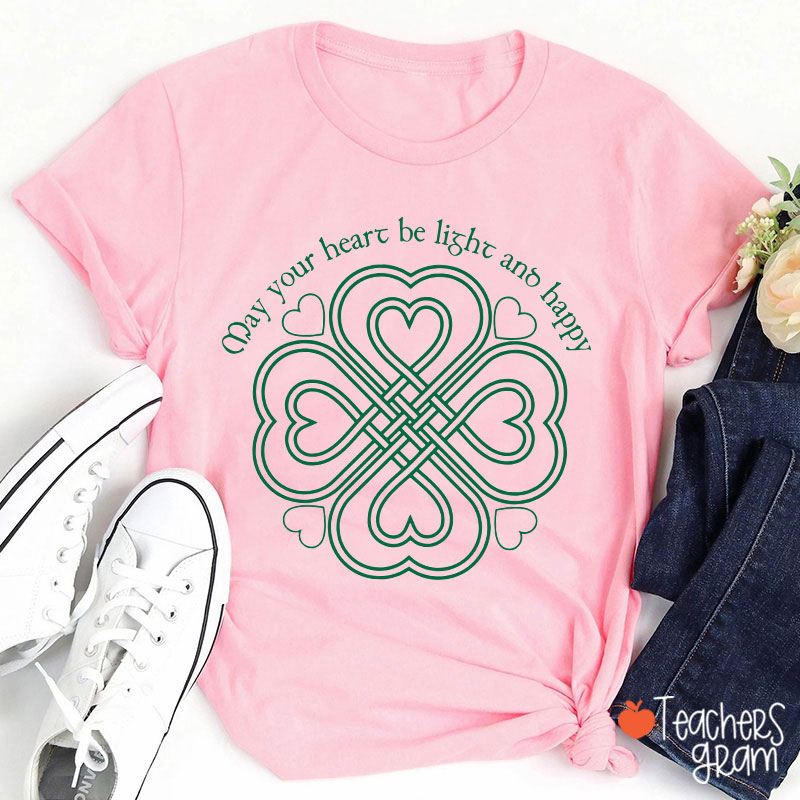 May Your Heart Be Light And Happy Teacher T-Shirt