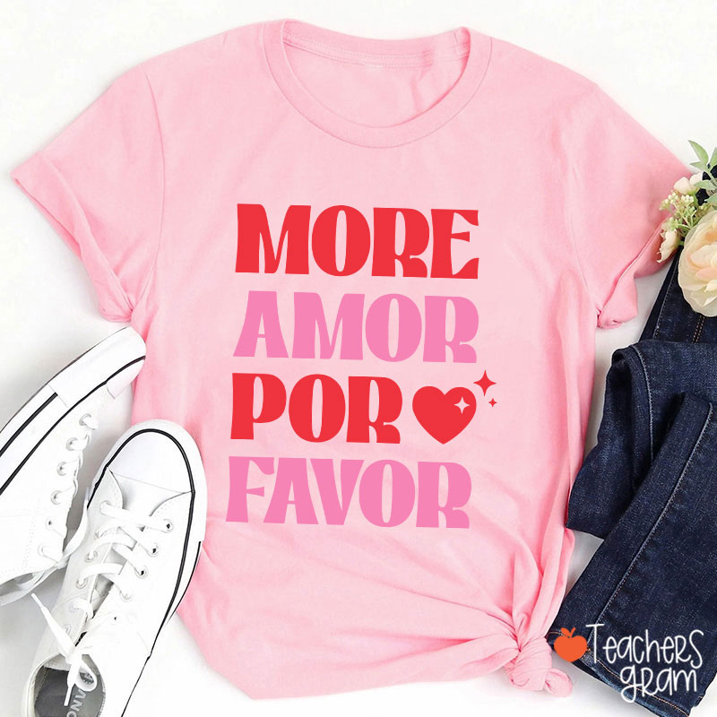 More Amor Por Favor Spanish Teacher T-Shirt