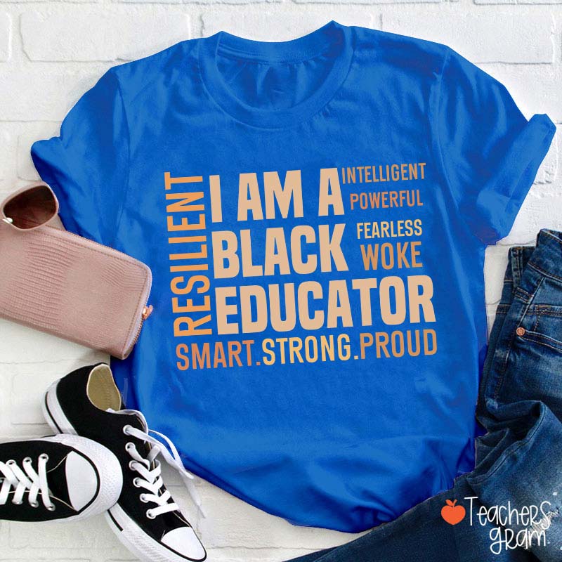 I Am A Black Educator Teacher T-Shirt