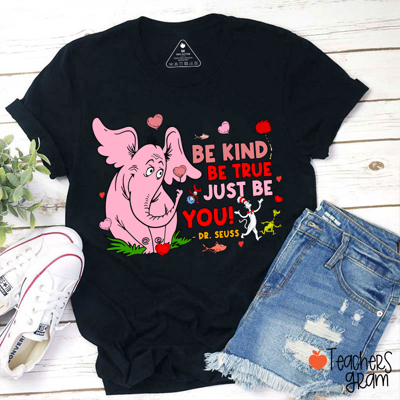 Be Kind Be True Just Be You Cute Teacher T-Shirt