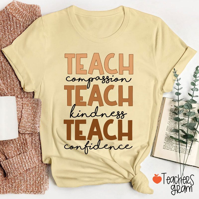 Teach Compassion Teach Kindness Teach Confidence Teacher T-Shirt