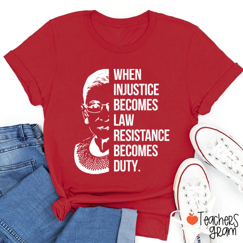 When Injustice Becomes Law Teacher T-Shirt