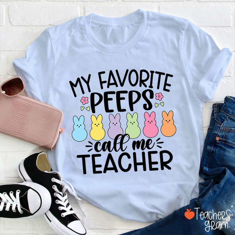 My Favorite Peeps Call Me Teacher T-Shirt
