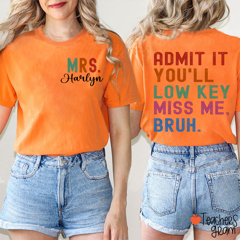Personalized Name You'll Low Key Miss Me Teacher Two Sided T-Shirt