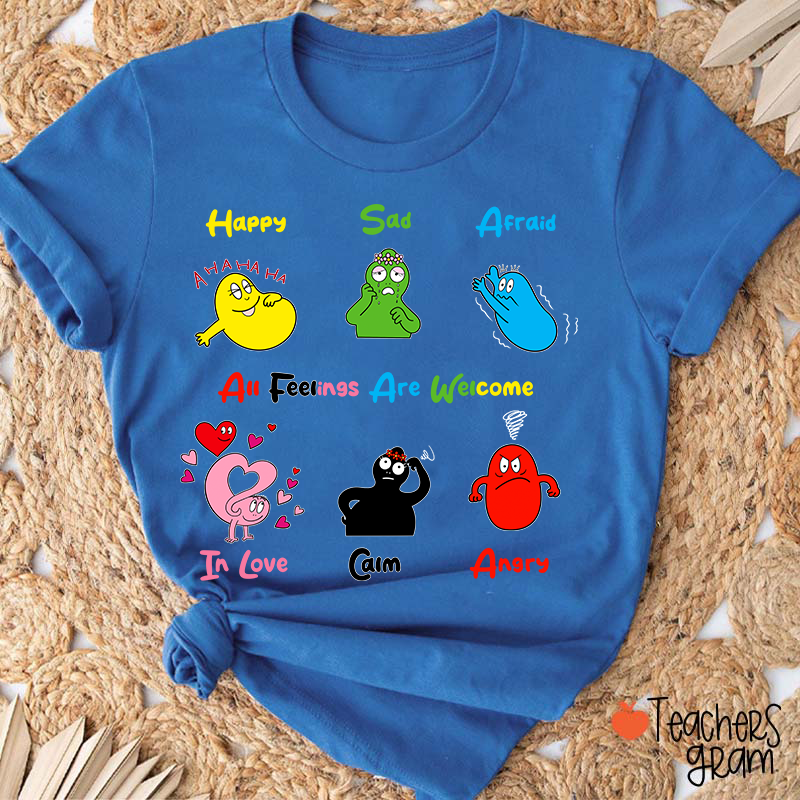 All Feelings Are Welcome Teacher T-Shirt