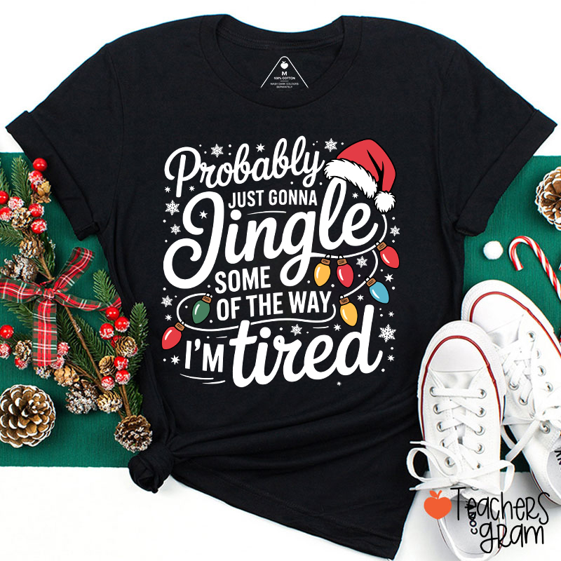 Probably Just Gonna Jingle Santa Hat Teacher T-Shirt