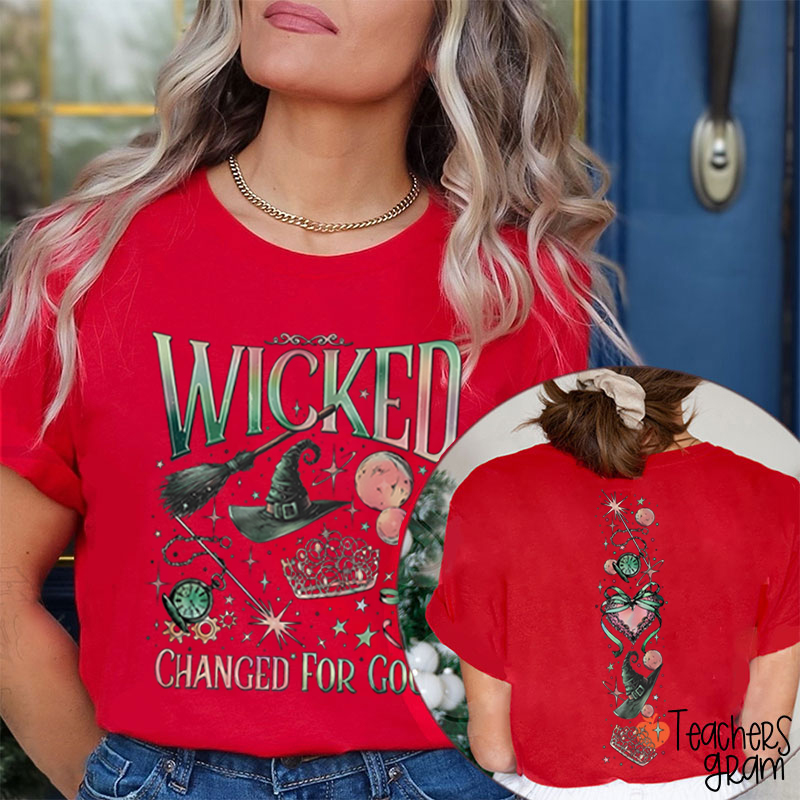 Wicked Changed For Good Teacher Two Sided T-Shirt