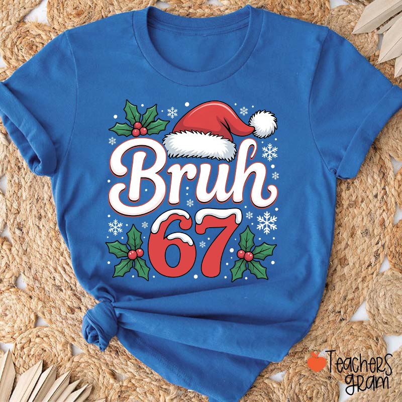 Bruh 67 Christmas Teacher T-Shirt