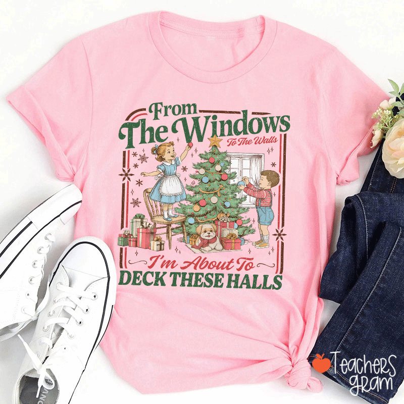 I'm About To Deck These Halls Teacher T-Shirt