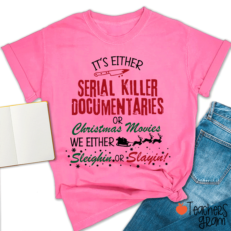 It's Either Serial Killer Documentaries Teacher T-Shirt