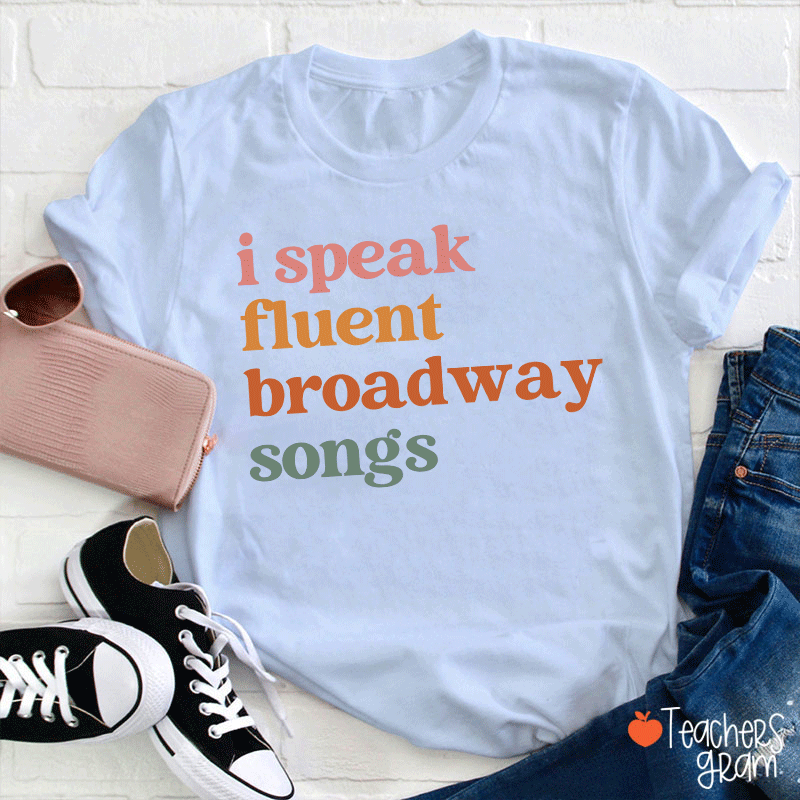 I Speak Fluent Broadway Songs Teacher T-Shirt